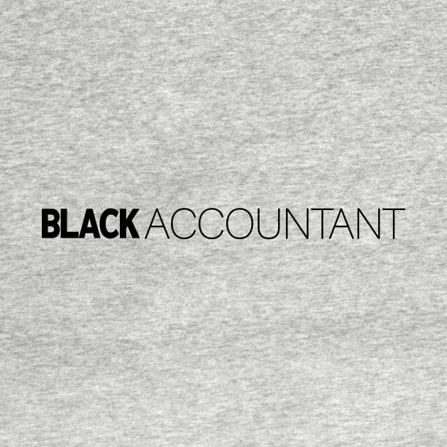 Black Accountant T-Shirt | Gift for Accountant | Accounting | Spreadsheet | CPA | Accountant Gifts | Black History Month | Modern Black Artists | Black Power | Black Lives Matter | Black Excellence | Juneteenth by shauniejdesigns